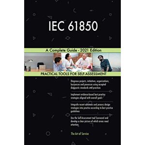 The Art of Service - IEC 61850 Publishing IEC 61850 A Complete Guide 2021 Edition The Art of Service - IEC 61850 Publishing IEC 61850 A Complete Guide 2021 Edition