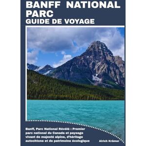 Krämer, Alrich BANFF NATIONAL PARC GUIDE DE VOYAGE Krämer, Alrich BANFF NATIONAL PARC GUIDE DE VOYAGE