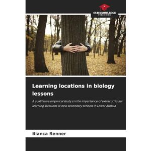 Renner, Bianca Learning locations in biology lessons: A qualitative empirical study on the importance of extracurricular learning locations at new secondary schools in Lower Austria Renner, Bianca Learning locations in biology lessons: A qualitative empirical study on the importance of extracurricular learning locations at new secondary schools in Lower Austria