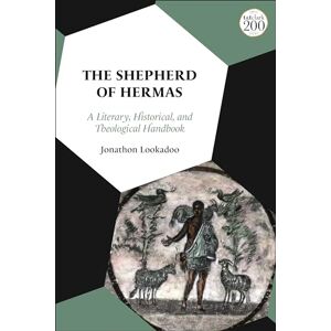 Lookadoo, Jonathon Shepherd of Hermas, The: A Literary, Historical, and Theological Handbook Lookadoo, Jonathon Shepherd of Hermas, The: A Literary, Historical, and Theological Handbook