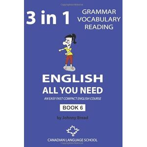 Bread, Johnny English All You Need Book 6: An Easy Fast Compact English Course Grammar Vocabulary Reading Bread, Johnny English All You Need Book 6: An Easy Fast Compact English Course Grammar Vocabulary Reading