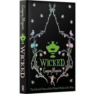 Maguire, Gregory Wicked: the inspiration for the smash hit musical and the upcoming major motion picture Maguire, Gregory Wicked: the inspiration for the smash hit musical and the upcoming major motion picture