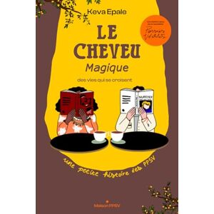 Epale, Keva Le cheveu magique : des vies qui se croisent: Une petite histoire de la newsletter PPSV (Pensées (pas si) Volatiles).: 1 (Les Petites histoires de la newsletter Pensées (pas si) Volatiles) Epale, Keva Le cheveu magique : des vies qui se croisent: Une petite histoire de la newsletter PPSV (Pensées (pas si) Volatiles).: 1 (Les Petites histoires de la newsletter Pensées (pas si) Volatiles)