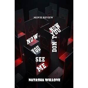 Willove, Natasha Now You See Me Now You Don't (Movie Review): Unmasking the Horsemen: A Deep Dive into Now You See Me 3, Its Cast, Story, and Spectacle Willove, Natasha Now You See Me Now You Don't (Movie Review): Unmasking the Horsemen: A Deep Dive into Now You See Me 3, Its Cast, Story, and Spectacle