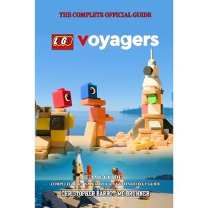 CHRISTOPHER BARROT MC BRUNNER LEGO VOYAGERS GAME GUIDE: Complete 100% walkthrough & pro strategy guide CHRISTOPHER BARROT MC BRUNNER LEGO VOYAGERS GAME GUIDE: Complete 100% walkthrough & pro strategy guide