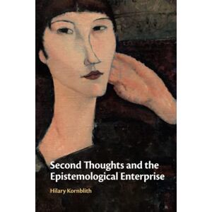 Kornblith, Hilary Second Thoughts and the Epistemological Enterprise Kornblith, Hilary Second Thoughts and the Epistemological Enterprise