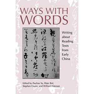 Yu, Pauline Ways with Words: Writing about Reading Texts from Early China: 24 (Studies on China) Yu, Pauline Ways with Words: Writing about Reading Texts from Early China: 24 (Studies on China)