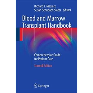 Blood and Marrow Transplant Handbook: Comprehensive Guide for Patient Care Blood and Marrow Transplant Handbook: Comprehensive Guide for Patient Care