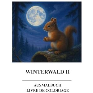 Noah, Rea WINTERWALD II: AUSMALBUCH LIVRE DE COLORIAGE Noah, Rea WINTERWALD II: AUSMALBUCH LIVRE DE COLORIAGE