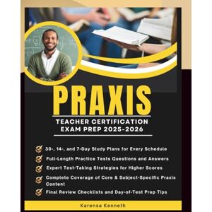 Kenneth, Karensa PRAXIS TEACHER CERTIFICATION EXAM PREP 2025-2026: Unlock Key Concepts, Master Effective Study Techniques, and Gain the Confidence to Excel on Your Educator Career Kenneth, Karensa PRAXIS TEACHER CERTIFICATION EXAM PREP 2025-2026: Unlock Key Concepts, Master Effective Study Techniques, and Gain the Confidence to Excel on Your Educator Career