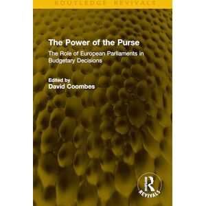 The Power of the Purse: The Role of European Parliaments in Budgetary Decisions (Routledge Revivals) The Power of the Purse: The Role of European Parliaments in Budgetary Decisions (Routledge Revivals)