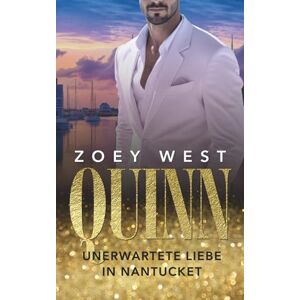 West, Zoey Quinn: Unerwartete Liebe in Nantucket: Liebesroman (American Millionaire's Love Stories) West, Zoey Quinn: Unerwartete Liebe in Nantucket: Liebesroman (American Millionaire's Love Stories)