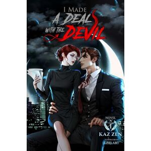 KAZ ZEN I Made a Deal with the Devil (Light Novel): (Volume 1) (I Made a Deal with the Devil Series (Light Novel)) KAZ ZEN I Made a Deal with the Devil (Light Novel): (Volume 1) (I Made a Deal with the Devil Series (Light Novel))