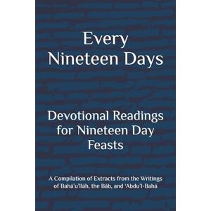 Milani, Peyman Every Nineteen Days: Devotional Readings for Nineteen Day Feasts Milani, Peyman Every Nineteen Days: Devotional Readings for Nineteen Day Feasts