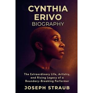 Straub, Joseph Cynthia Erivo Biography: The Extraordinary Life, Artistry, and Rising Legacy of a Boundary-Breaking Performer Straub, Joseph Cynthia Erivo Biography: The Extraordinary Life, Artistry, and Rising Legacy of a Boundary-Breaking Performer