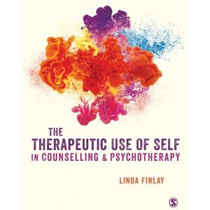 Finlay, Linda The Therapeutic Use of Self in Counselling and Psychotherapy Finlay, Linda The Therapeutic Use of Self in Counselling and Psychotherapy