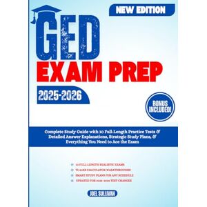 Sullivan, Joel Ged Exam Prep 2025-2026: Complete Study Guide with 10 Full-Length Practice Tests & Detailed Answer Explanations, Strategic Study Plans, & Everything You Need to Ace the Exam Sullivan, Joel Ged Exam Prep 2025-2026: Complete Study Guide with 10 Full-Length Practice Tests & Detailed Answer Explanations, Strategic Study Plans, & Everything You Need to Ace the Exam