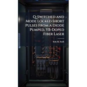 Swift, Seth M Q-Switched and Mode Locked Short Pulses From a Diode Pumped, YB-Doped Fiber Laser Swift, Seth M Q-Switched and Mode Locked Short Pulses From a Diode Pumped, YB-Doped Fiber Laser