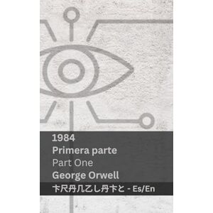 Orwell, George 1984 (Primera Parte / Part One): Tranzlaty Español English Orwell, George 1984 (Primera Parte / Part One): Tranzlaty Español English