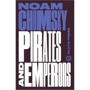 Chomsky, Noam Pirates and Emperors, Old and New: International Terrorism in the Real World (Chomsky Perspectives) Chomsky, Noam Pirates and Emperors, Old and New: International Terrorism in the Real World (Chomsky Perspectives)