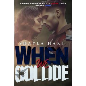 Hart, Shayla When We Collide (When We Collide Series) Hart, Shayla When We Collide (When We Collide Series)