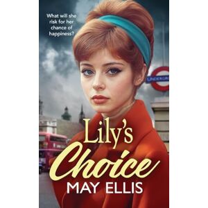 Ellis, May Lily's Choice: An emotional, heartfelt saga from May Ellis, based on real life events Ellis, May Lily's Choice: An emotional, heartfelt saga from May Ellis, based on real life events