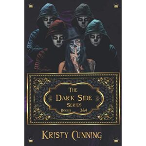 Cunning, Kristy The Dark Side: Books 3 & 4 Cunning, Kristy The Dark Side: Books 3 & 4