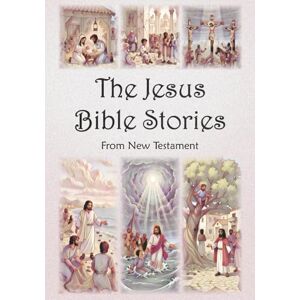 M J, Sheyamina The Jesus Bible Stories: New Testament Bible Stories with all miracles of Jesus. M J, Sheyamina The Jesus Bible Stories: New Testament Bible Stories with all miracles of Jesus.