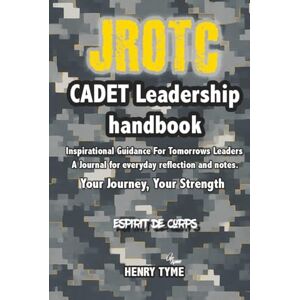 TYME, HENRY Cadet’s Leadership Handbook: Inspirational Guidance for Tomorrow’s Leaders, A Journaling Book for Everyday Reflection and Notes TYME, HENRY Cadet’s Leadership Handbook: Inspirational Guidance for Tomorrow’s Leaders, A Journaling Book for Everyday Reflection and Notes