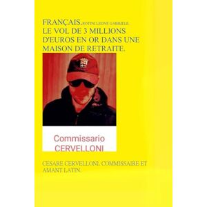 Rotini., Aut. Leone Gabriele. LE VOL DE 3 MILLIONS D'EUROS EN OR DANS UNE MAISON DE RETRAITE. Rotini., Aut. Leone Gabriele. LE VOL DE 3 MILLIONS D'EUROS EN OR DANS UNE MAISON DE RETRAITE.