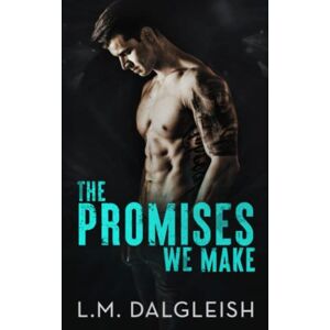 Dalgleish, L. M. The Promises We Make: A Best Friends to Lovers Rockstar Romance: 1 (Crossfire Rockstars) Dalgleish, L. M. The Promises We Make: A Best Friends to Lovers Rockstar Romance: 1 (Crossfire Rockstars)