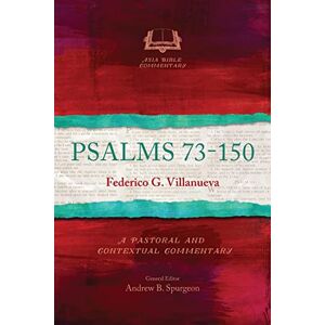 Villanueva, Federico G. Psalms 73–150: A Pastoral and Contextual Commentary (Asia Bible Commentary Series) Villanueva, Federico G. Psalms 73–150: A Pastoral and Contextual Commentary (Asia Bible Commentary Series)