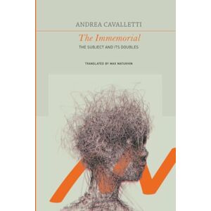 Cavalletti, Andrea The Immemorial: The Subject and Its Doubles (The Italian List) Cavalletti, Andrea The Immemorial: The Subject and Its Doubles (The Italian List)