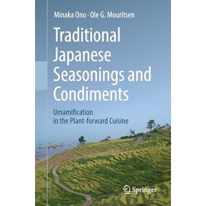 Ono, Minaka Traditional Japanese Seasonings and Condiments: Umamification in the Plant-forward Cuisine Ono, Minaka Traditional Japanese Seasonings and Condiments: Umamification in the Plant-forward Cuisine
