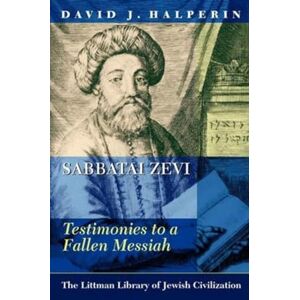 David J. Halperin Sabbatai Zevi: Testimonies to a Fallen Messiah (The Littman Library of Jewish Civilization) David J. Halperin Sabbatai Zevi: Testimonies to a Fallen Messiah (The Littman Library of Jewish Civilization)