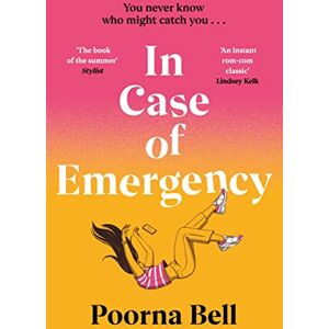 Bell, Poorna In Case of Emergency: A funny, pitch-perfect, thought-provoking debut introducing an unforgettable heroine Bell, Poorna In Case of Emergency: A funny, pitch-perfect, thought-provoking debut introducing an unforgettable heroine