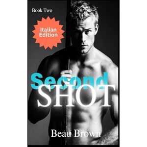 Brown, Beau Second Shot: MM Hockey Romance Italian (Hockey Bros MM Romance ITALIAN) Brown, Beau Second Shot: MM Hockey Romance Italian (Hockey Bros MM Romance ITALIAN)