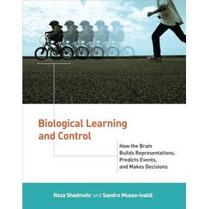 Shadmehr, Reza Biological Learning and Control: How the Brain Builds Representations, Predicts Events, and Makes Decisions (Computational Neuroscience) Shadmehr, Reza Biological Learning and Control: How the Brain Builds Representations, Predicts Events, and Makes Decisions (Computational Neuroscience)