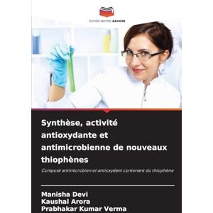 Devi Synthèse, activité antioxydante et antimicrobienne de nouveaux thiophènes: Composé antimicrobien et antioxydant contenant du thiophène Devi Synthèse, activité antioxydante et antimicrobienne de nouveaux thiophènes: Composé antimicrobien et antioxydant contenant du thiophène