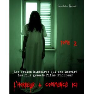 Hamlah, Omari L’horreur a commencé ici Tome2: Les vraies histoires qui ont inspiré les plus grands films d’horreur Hamlah, Omari L’horreur a commencé ici Tome2: Les vraies histoires qui ont inspiré les plus grands films d’horreur
