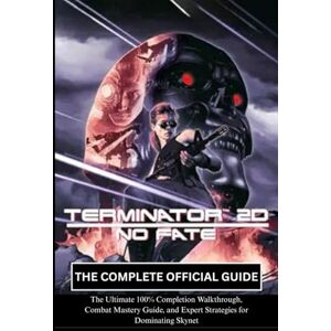 PRiME TERMINATOR 2D: NO FATE: THE COMPLETE OFFICIAL GUIDE PRiME TERMINATOR 2D: NO FATE: THE COMPLETE OFFICIAL GUIDE