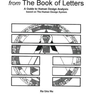 Hu, Ra Uru From The Book of Letters: A Guide to Human Design Analysis Hu, Ra Uru From The Book of Letters: A Guide to Human Design Analysis
