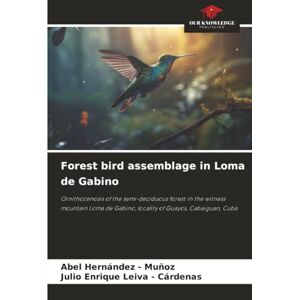 Hernandez - Muñoz, Abel Forest bird assemblage in Loma de Gabino: Ornithocenosis of the semi-deciduous forest in the witness mountain Loma de Gabino, locality of Guayos, Cabaiguan, Cuba Hernandez - Muñoz, Abel Forest bird assemblage in Loma de Gabino: Ornithocenosis of the semi-deciduous forest in the witness mountain Loma de Gabino, locality of Guayos, Cabaiguan, Cuba
