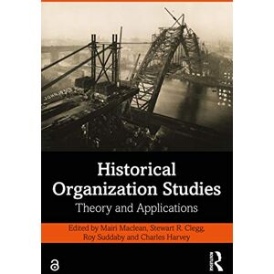 Historical Organization Studies: Theory and Applications Historical Organization Studies: Theory and Applications