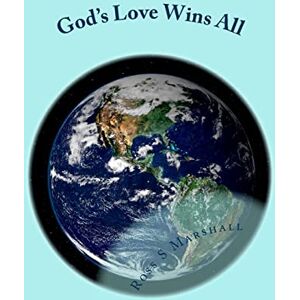 Marshall God's Love Wins All: All of Rob Bell's Questions Answered! Marshall God's Love Wins All: All of Rob Bell's Questions Answered!