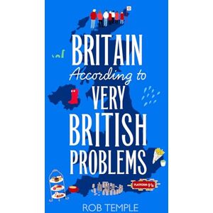 Temple, Rob Britain According to Very British Problems: the new book from Britain's favourite humour brand Temple, Rob Britain According to Very British Problems: the new book from Britain's favourite humour brand