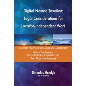 Gerardus Blokdyk - The Art of Service Digital Nomad Taxation: Legal Considerations for Location-Independent Work Gerardus Blokdyk - The Art of Service Digital Nomad Taxation: Legal Considerations for Location-Independent Work