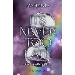 DRIESEN, ANNA IT'S NEVER TOO LATE: Heartbeats Series 1 (English Edition) DRIESEN, ANNA IT'S NEVER TOO LATE: Heartbeats Series 1 (English Edition)