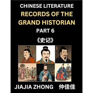 Zhong, Jiajia Chinese Literature Records of the Grand Historian (Part 6) Learn Mandarin Chinese Language, History and Culture by Reading Historical Events, Simplified Characters, English, Pinyin Edition Zhong, Jiajia Chinese Literature Records of the Grand Historian (Part 6) Learn Mandarin Chinese Language, History and Culture by Reading Historical Events, Simplified Characters, English, Pinyin Edition