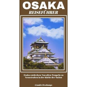 Deschamps, Léandre OSAKA REISEFÜHRER Deschamps, Léandre OSAKA REISEFÜHRER